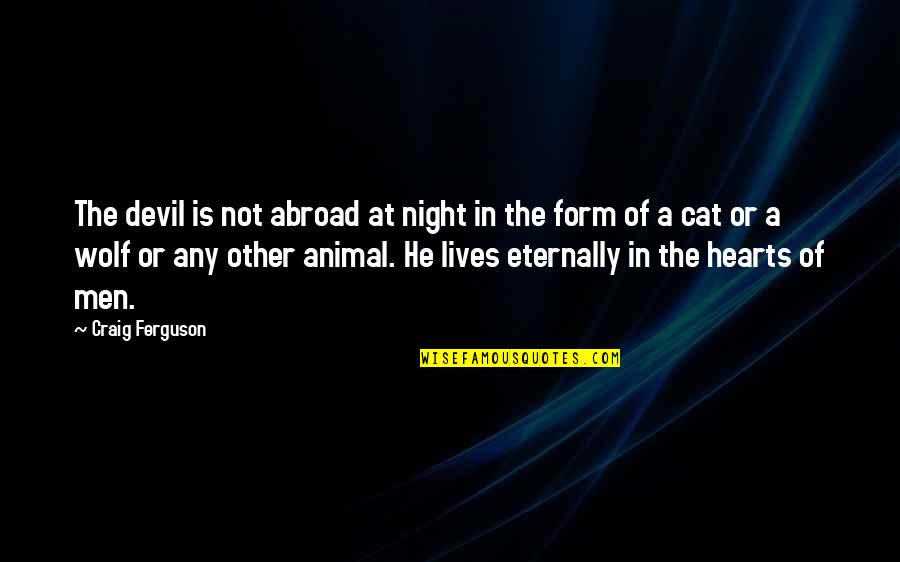 Night Animal Quotes By Craig Ferguson: The devil is not abroad at night in