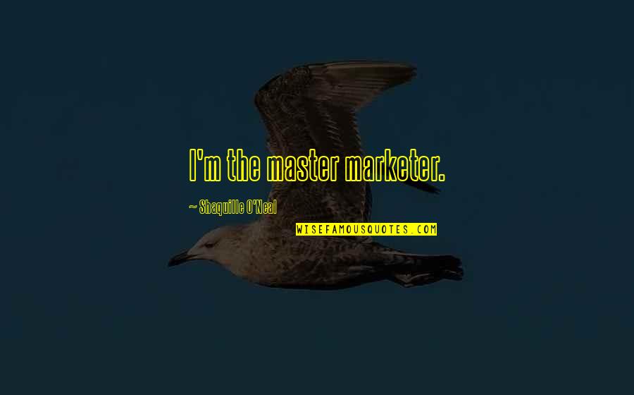 Night At The Museum Jedediah And Octavius Quotes By Shaquille O'Neal: I'm the master marketer. Night At The Museum Jedediah And Octavius Quotes By Shaquille O'Neal: I'm the master marketer.