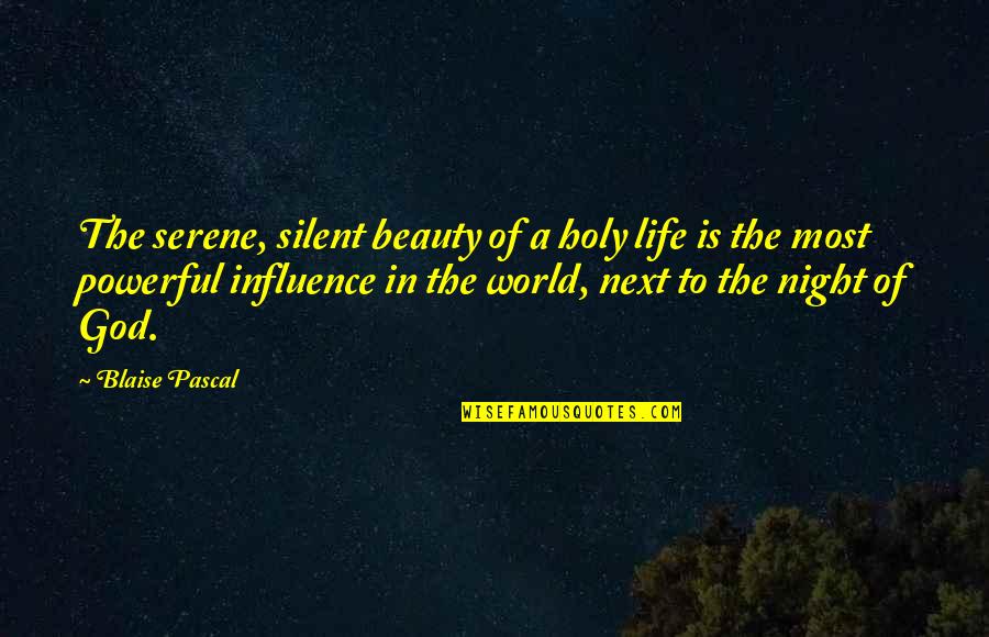 Night Beauty Quotes By Blaise Pascal: The serene, silent beauty of a holy life