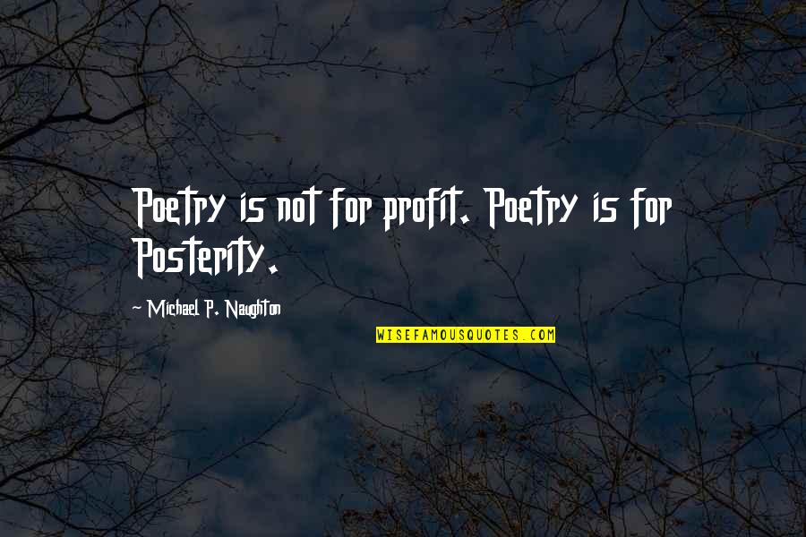 Night Before The Wedding Quotes By Michael P. Naughton: Poetry is not for profit. Poetry is for