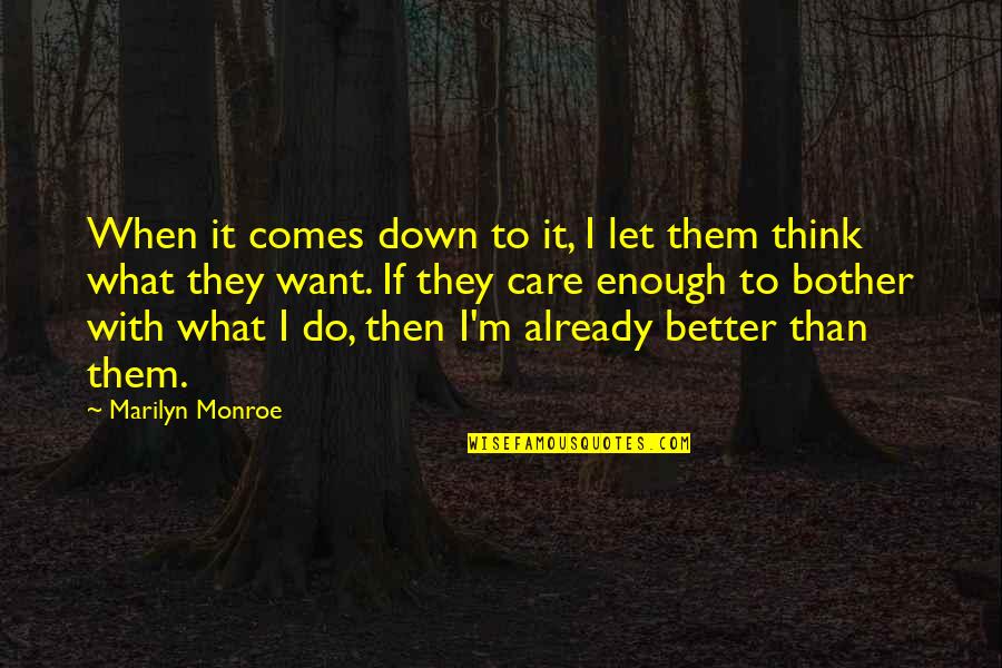Night Book Important Quotes By Marilyn Monroe: When it comes down to it, I let