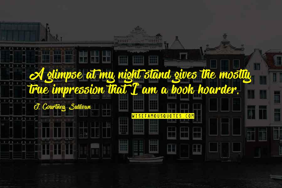 Night Book Quotes By J. Courtney Sullivan: A glimpse at my night stand gives the