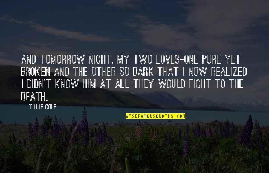 Night Book Quotes By Tillie Cole: And tomorrow night, my two loves-one pure yet