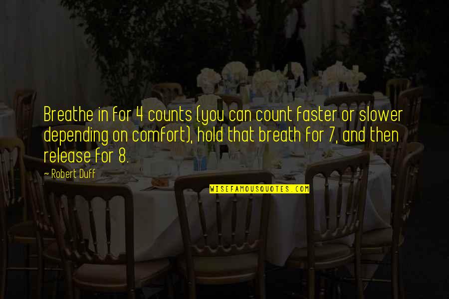 Night Bugs Attracted Quotes By Robert Duff: Breathe in for 4 counts (you can count