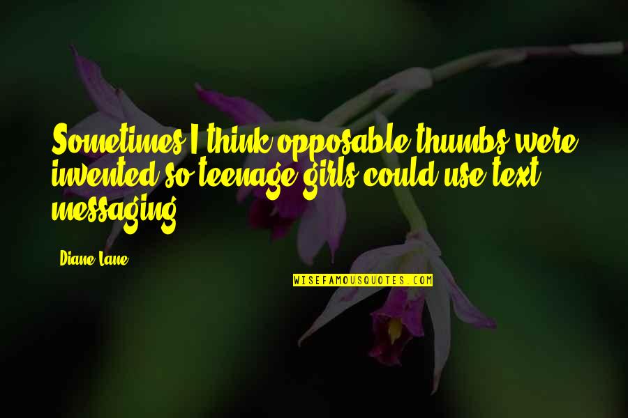 Night By Elie Wiesel Hope Quotes By Diane Lane: Sometimes I think opposable thumbs were invented so