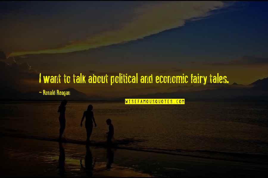 Night By Elie Wiesel Quotes By Ronald Reagan: I want to talk about political and economic Night By Elie Wiesel Quotes By Ronald Reagan: I want to talk about political and economic
