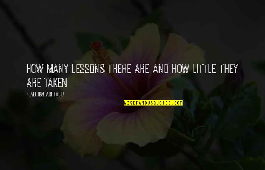 Night Chat Quotes By Ali Ibn Abi Talib: How many lessons there are and how little