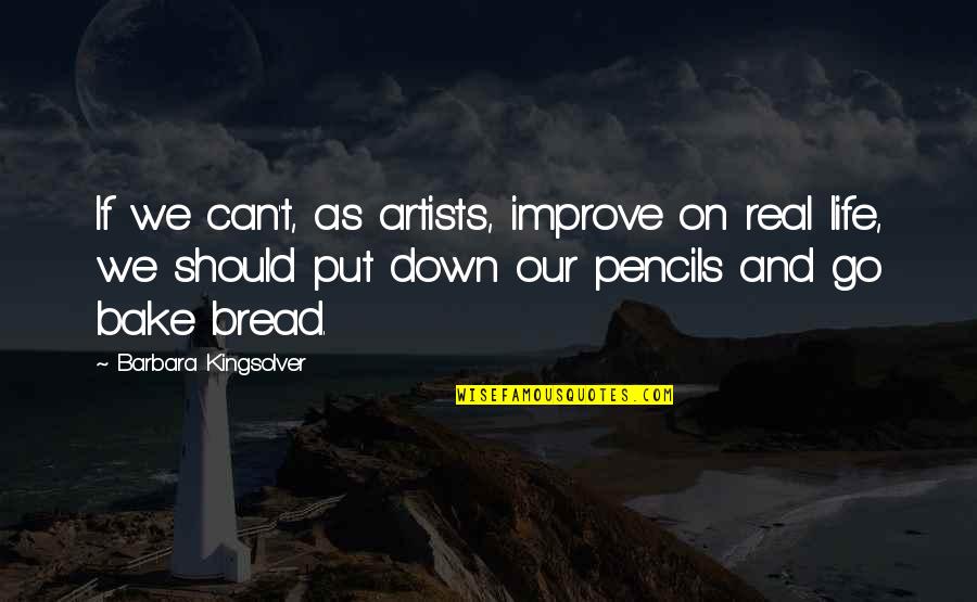 Night Club Quotes By Barbara Kingsolver: If we can't, as artists, improve on real