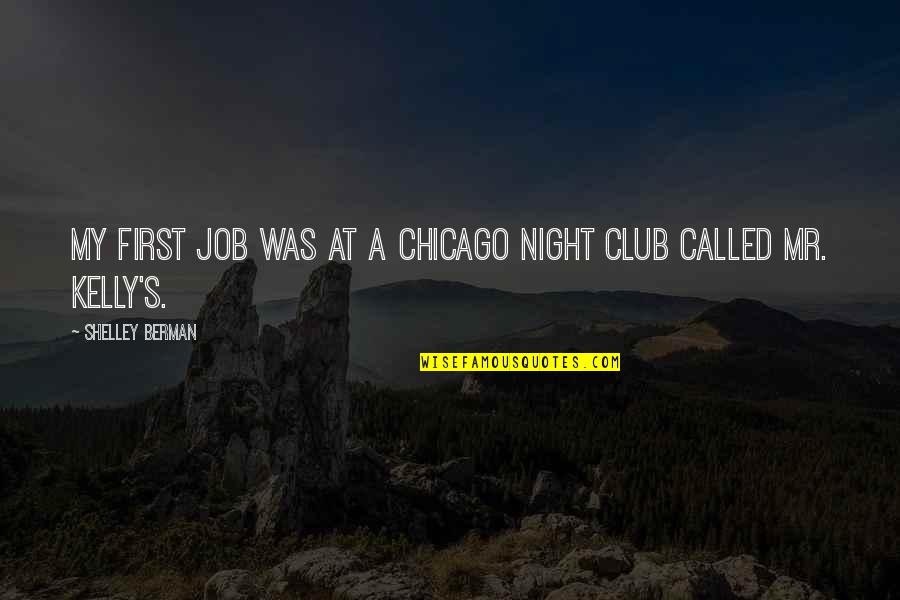 Night Club Quotes By Shelley Berman: My first job was at a Chicago night