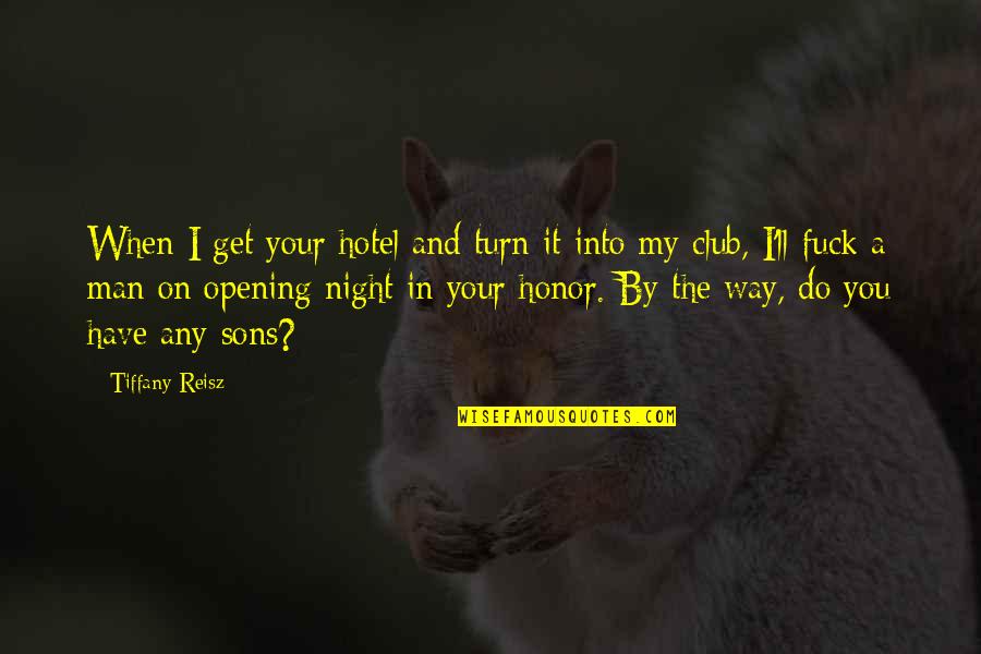 Night Club Quotes By Tiffany Reisz: When I get your hotel and turn it