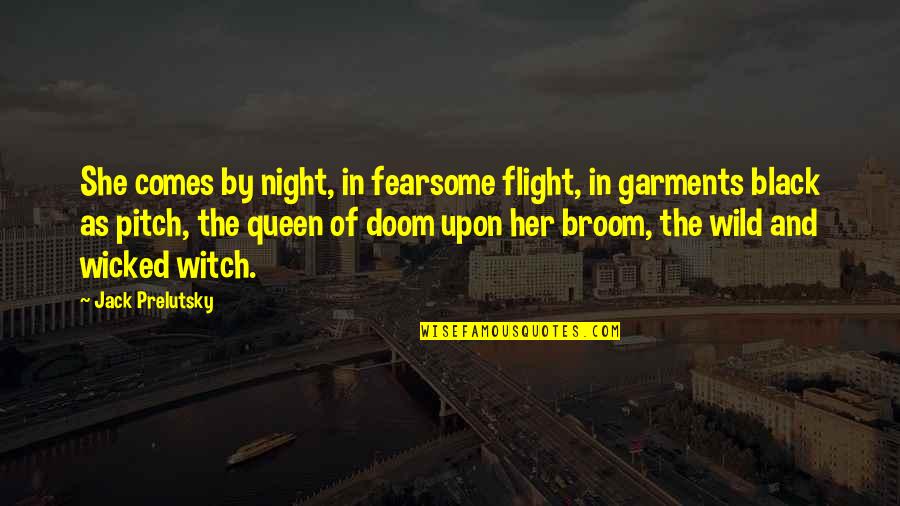 Night Comes Quotes By Jack Prelutsky: She comes by night, in fearsome flight, in