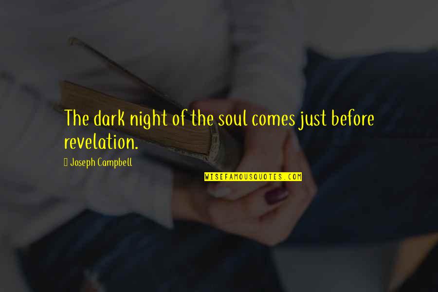 Night Comes Quotes By Joseph Campbell: The dark night of the soul comes just