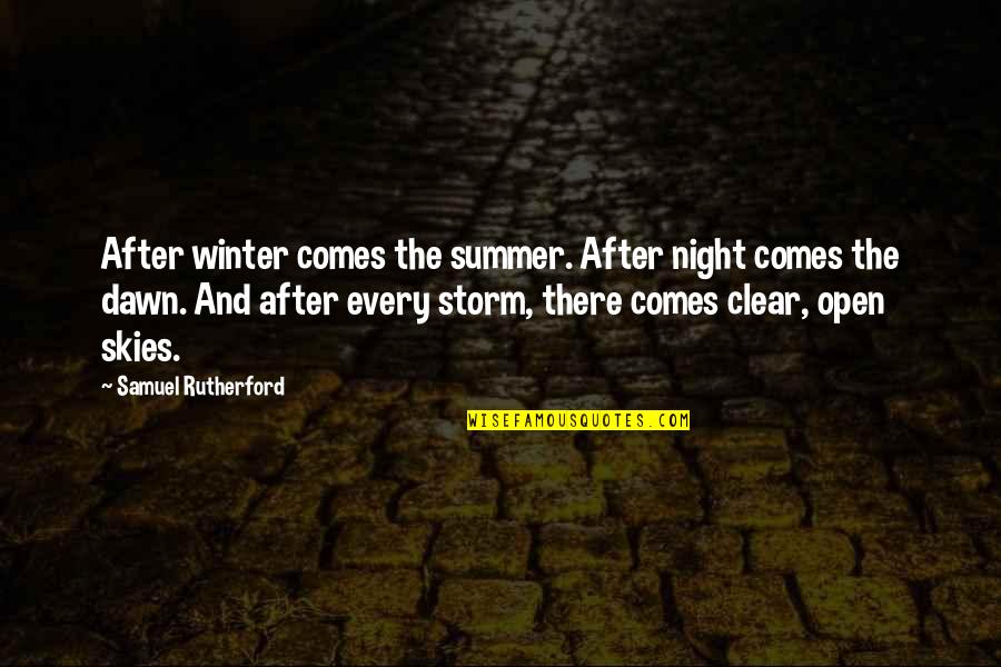 Night Comes Quotes By Samuel Rutherford: After winter comes the summer. After night comes