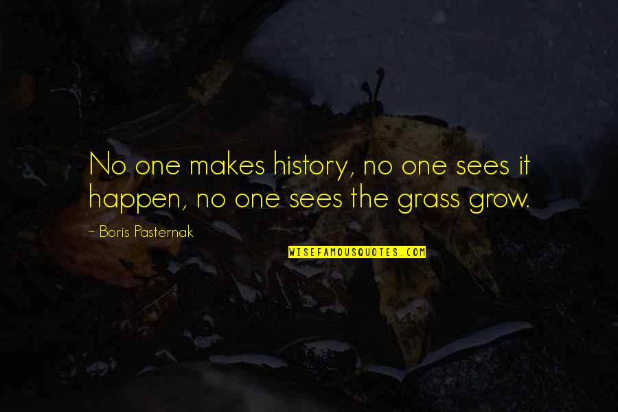 Night Cries Quotes By Boris Pasternak: No one makes history, no one sees it