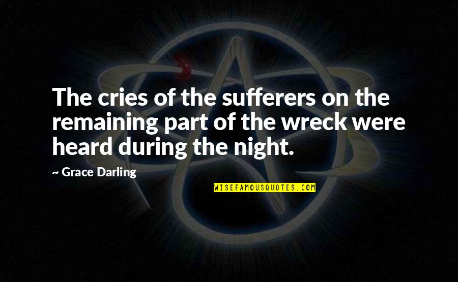 Night Cries Quotes By Grace Darling: The cries of the sufferers on the remaining