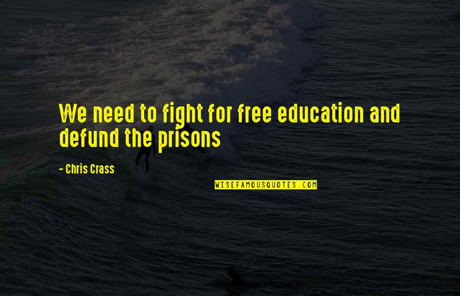 Night Darkening Quotes By Chris Crass: We need to fight for free education and