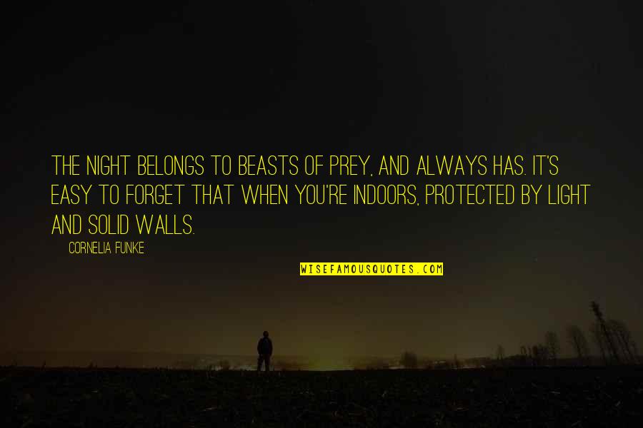 Night Darkness Quotes By Cornelia Funke: The night belongs to beasts of prey, and Night Darkness Quotes By Cornelia Funke: The night belongs to beasts of prey, and