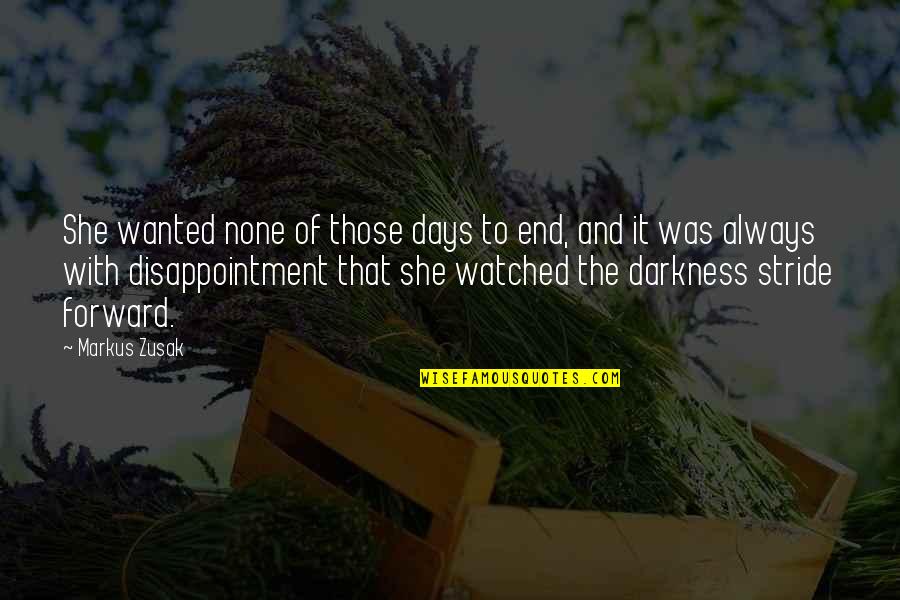 Night Darkness Quotes By Markus Zusak: She wanted none of those days to end, Night Darkness Quotes By Markus Zusak: She wanted none of those days to end,