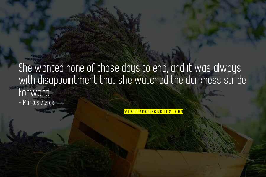 Night Darkness Quotes By Markus Zusak: She wanted none of those days to end,