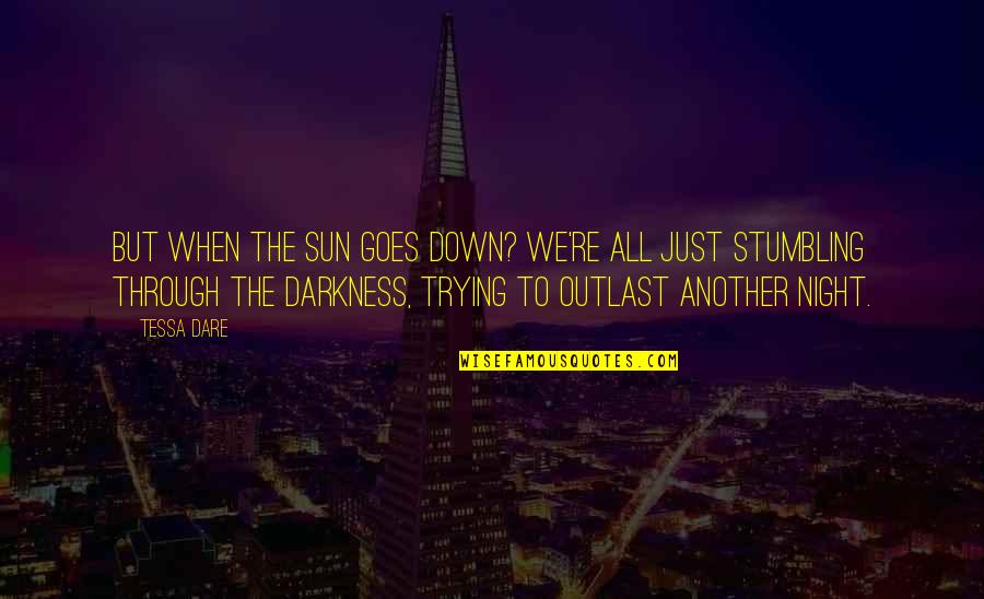 Night Darkness Quotes By Tessa Dare: But when the sun goes down? We're all