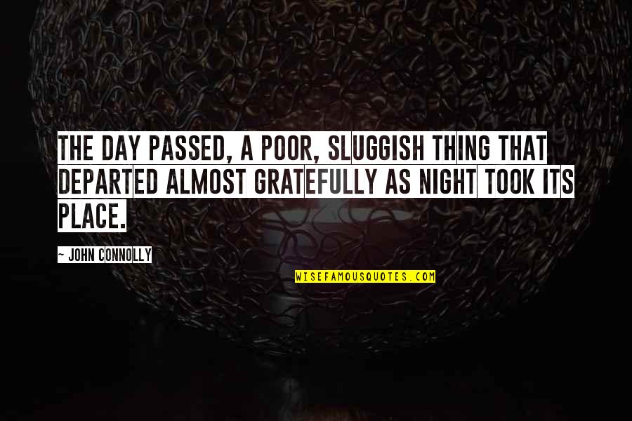 Night Day Quotes By John Connolly: The day passed, a poor, sluggish thing that