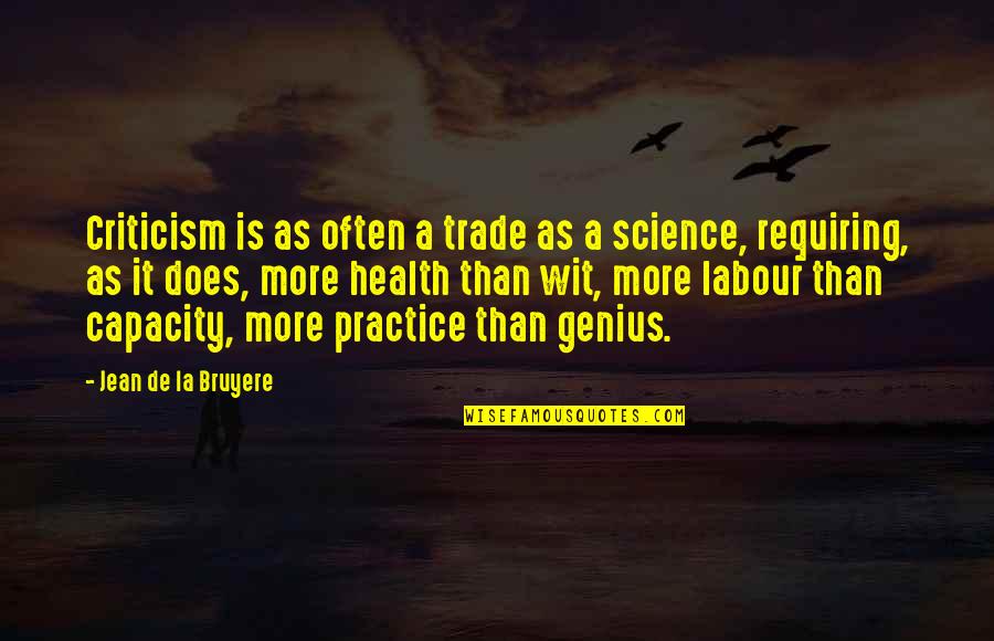 Night Facts Quotes By Jean De La Bruyere: Criticism is as often a trade as a