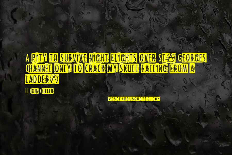 Night Flights Quotes By Eoin Colfer: A pity to survive night flights over St.