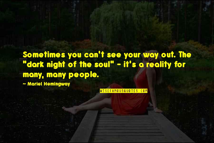 Night Hemingway Quotes By Mariel Hemingway: Sometimes you can't see your way out. The