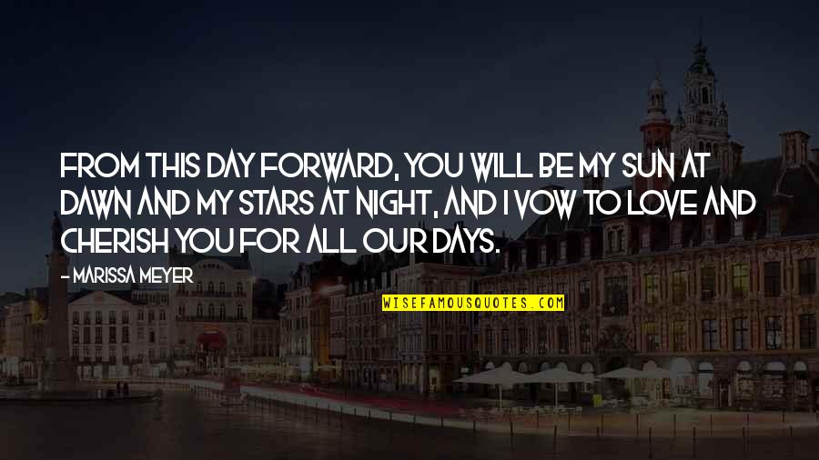 Night I Love You Quotes By Marissa Meyer: From this day forward, you will be my