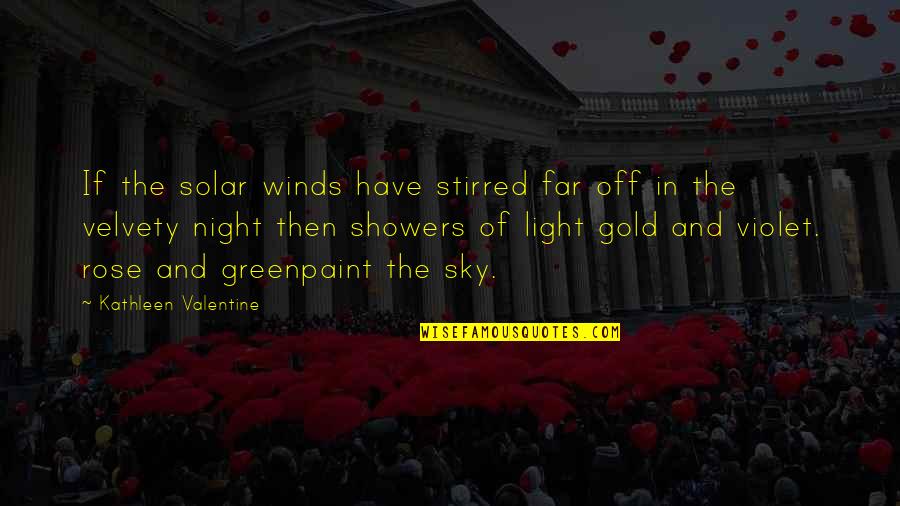 Night In The Sky Quotes By Kathleen Valentine: If the solar winds have stirred far off