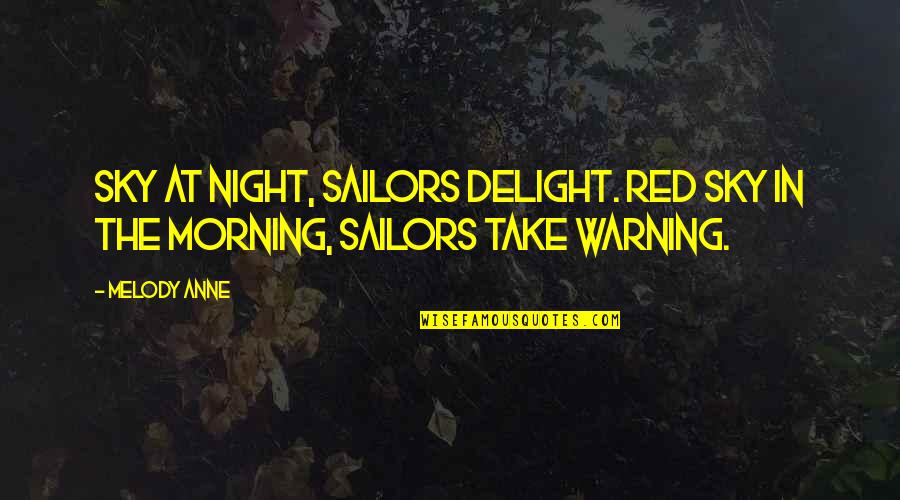 Night In The Sky Quotes By Melody Anne: Sky at night, sailors delight. Red sky in