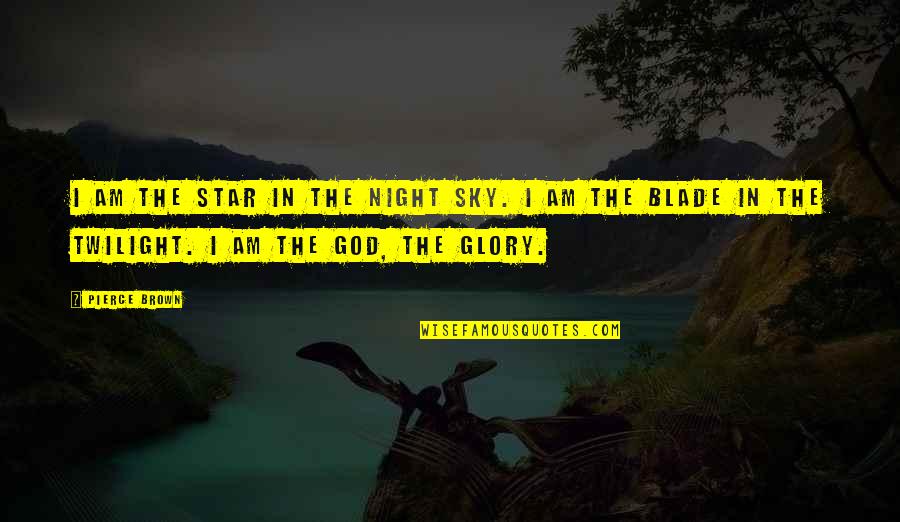 Night In The Sky Quotes By Pierce Brown: I am the star in the night sky.