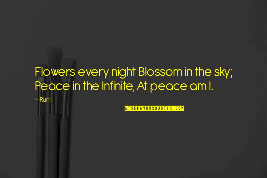 Night In The Sky Quotes By Rumi: Flowers every night Blossom in the sky; Peace