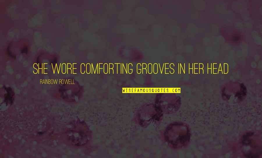 Night Joke Quotes By Rainbow Rowell: She wore comforting grooves in her head