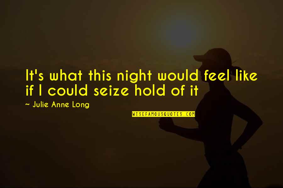 Night Like This Quotes By Julie Anne Long: It's what this night would feel like if