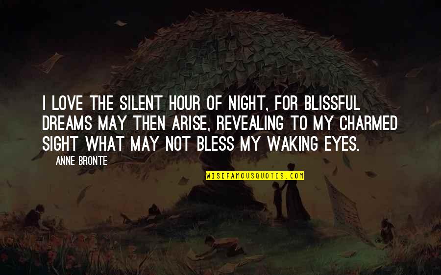 Night Love Quotes By Anne Bronte: I love the silent hour of night, for