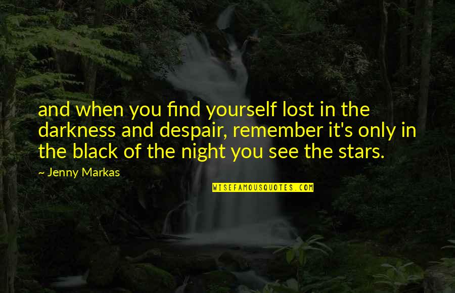 Night Of Despair Quotes By Jenny Markas: and when you find yourself lost in the Night Of Despair Quotes By Jenny Markas: and when you find yourself lost in the