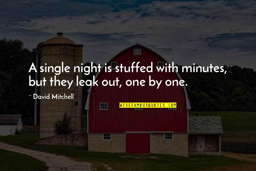 Night Out Quotes By David Mitchell: A single night is stuffed with minutes, but