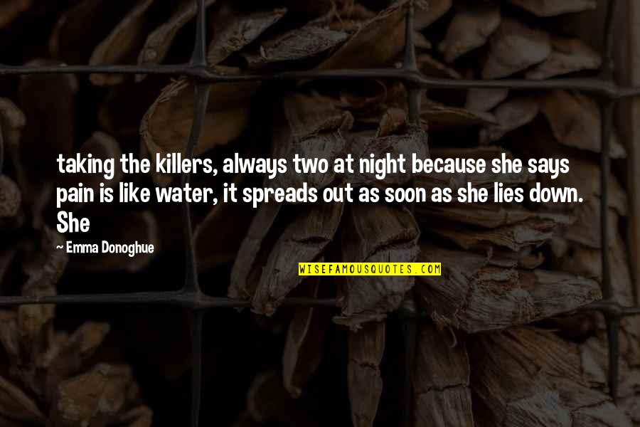 Night Out Quotes By Emma Donoghue: taking the killers, always two at night because