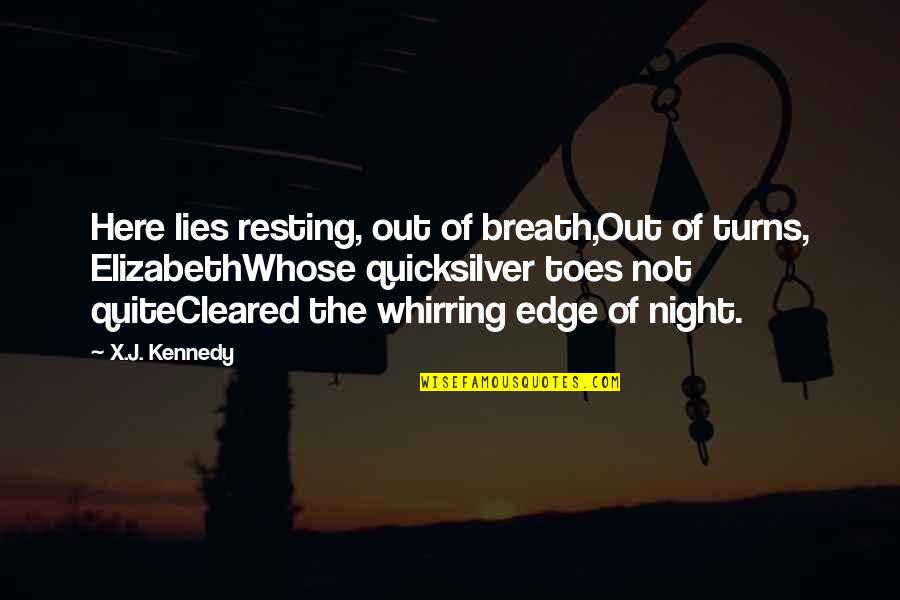 Night Out Quotes By X.J. Kennedy: Here lies resting, out of breath,Out of turns,