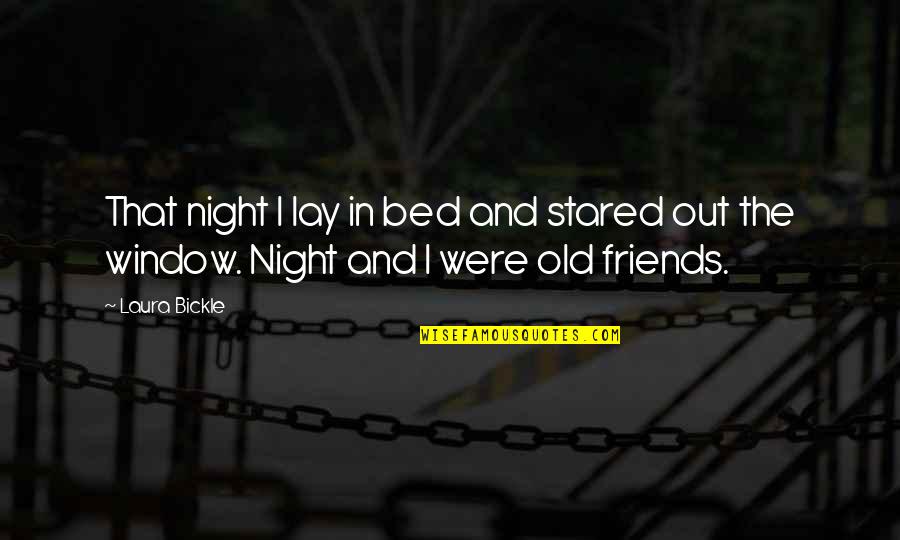 Night Out With Friends Quotes By Laura Bickle: That night I lay in bed and stared