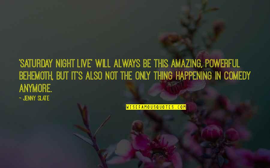 Night Powerful Quotes By Jenny Slate: 'Saturday Night Live' will always be this amazing, Night Powerful Quotes By Jenny Slate: 'Saturday Night Live' will always be this amazing,