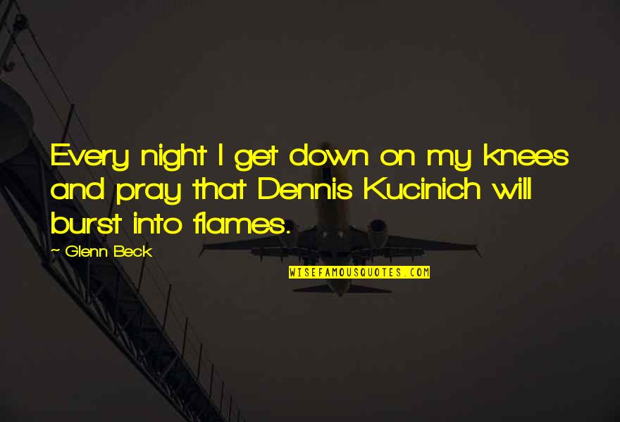 Night Pray Quotes By Glenn Beck: Every night I get down on my knees