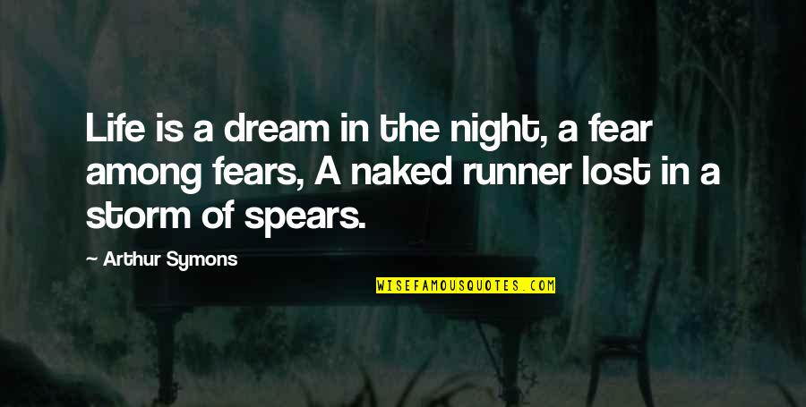 Night Runner Quotes By Arthur Symons: Life is a dream in the night, a