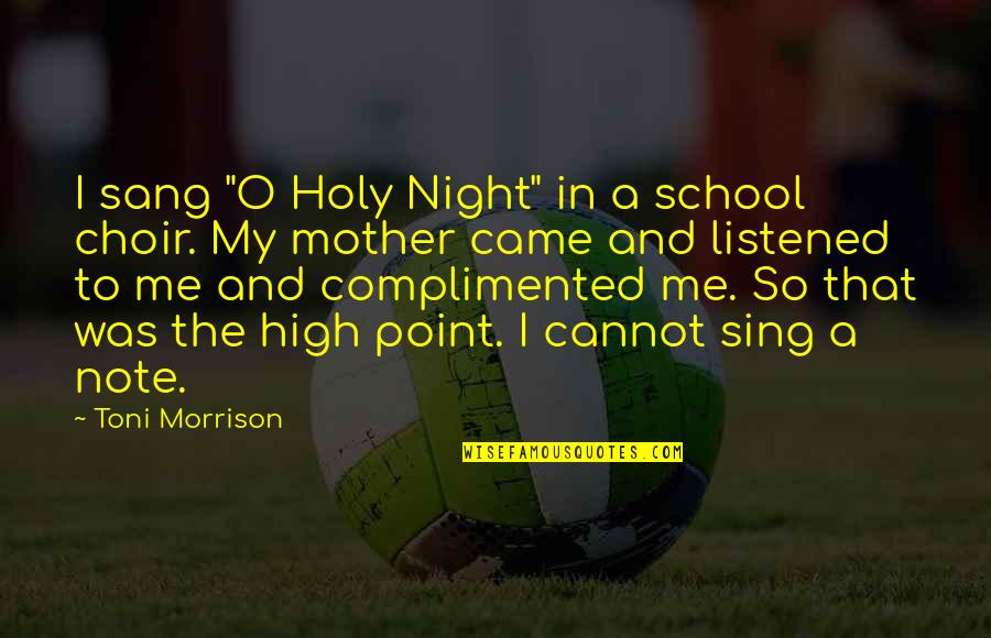 Night School Quotes By Toni Morrison: I sang "O Holy Night" in a school