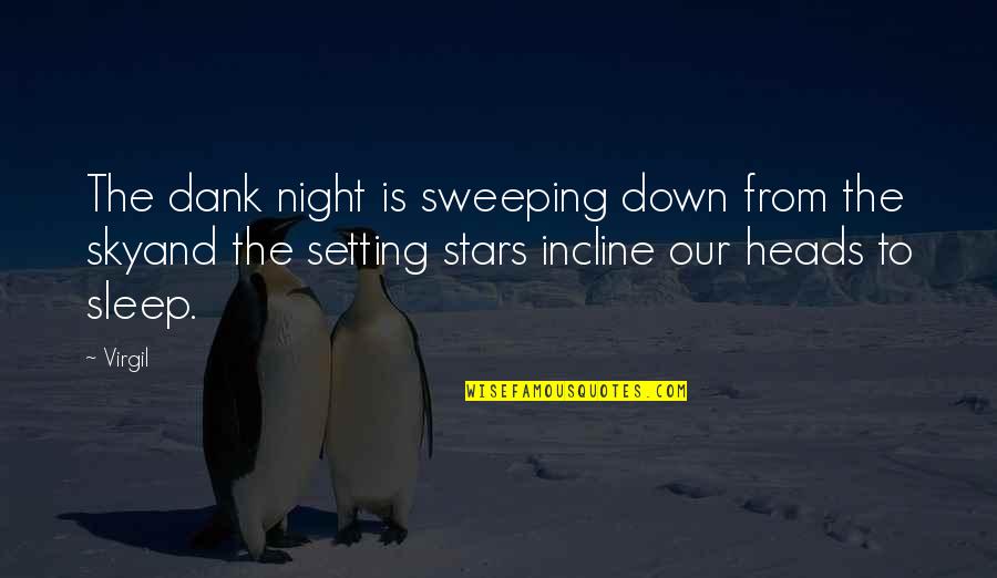Night Setting Quotes By Virgil: The dank night is sweeping down from the Night Setting Quotes By Virgil: The dank night is sweeping down from the