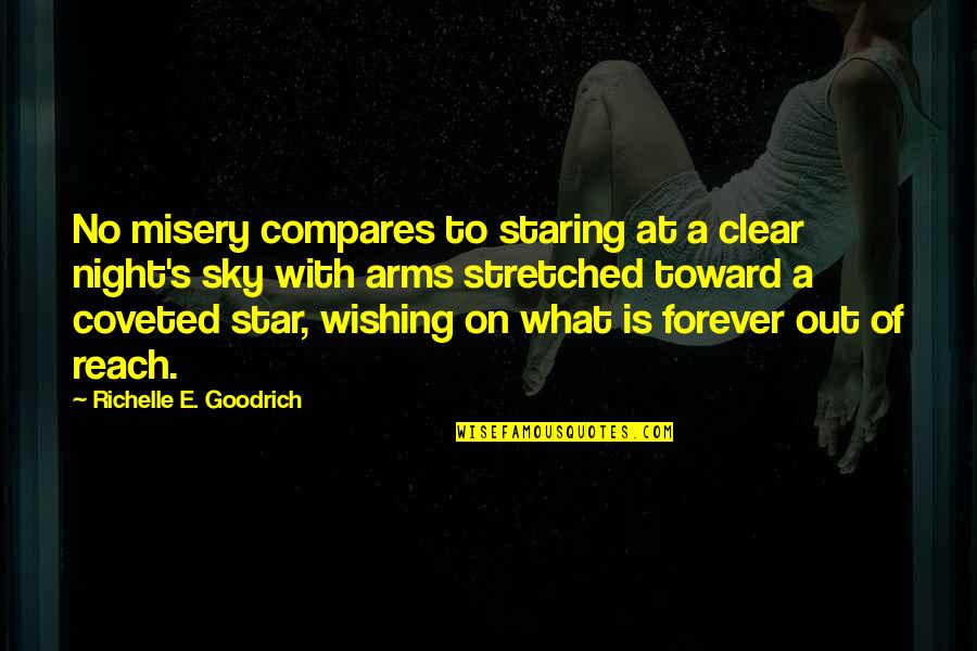 Night Sky Stars Quotes By Richelle E. Goodrich: No misery compares to staring at a clear