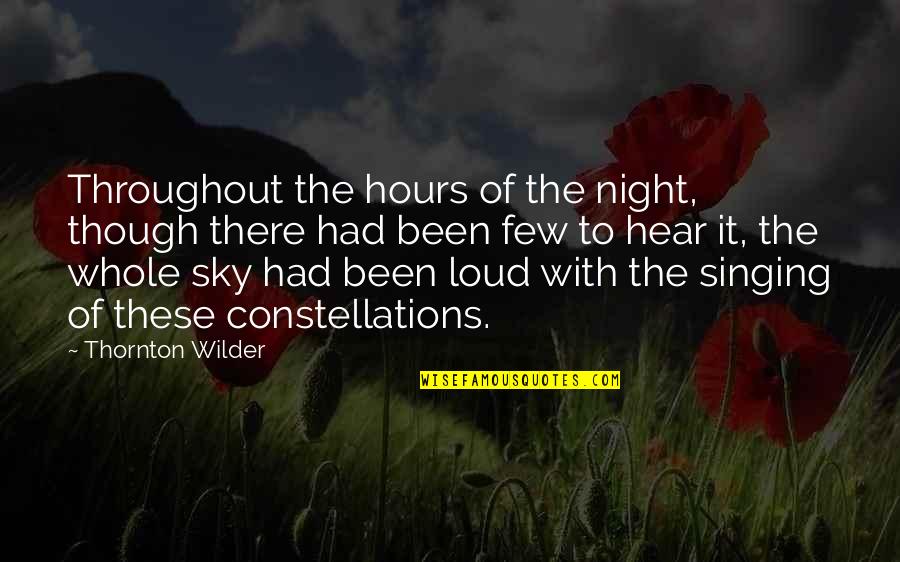 Night Sky Stars Quotes By Thornton Wilder: Throughout the hours of the night, though there