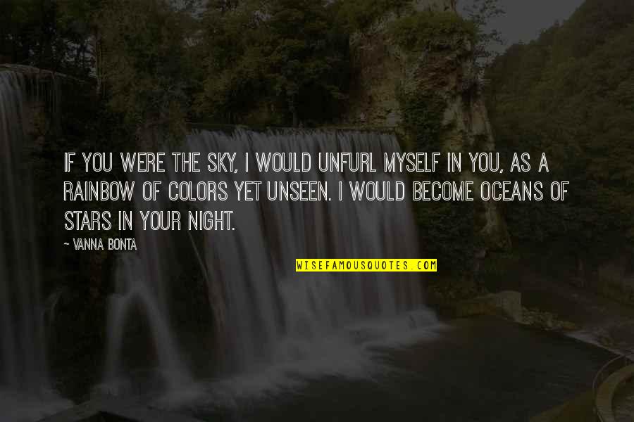 Night Sky Stars Quotes By Vanna Bonta: If you were the sky, I would unfurl