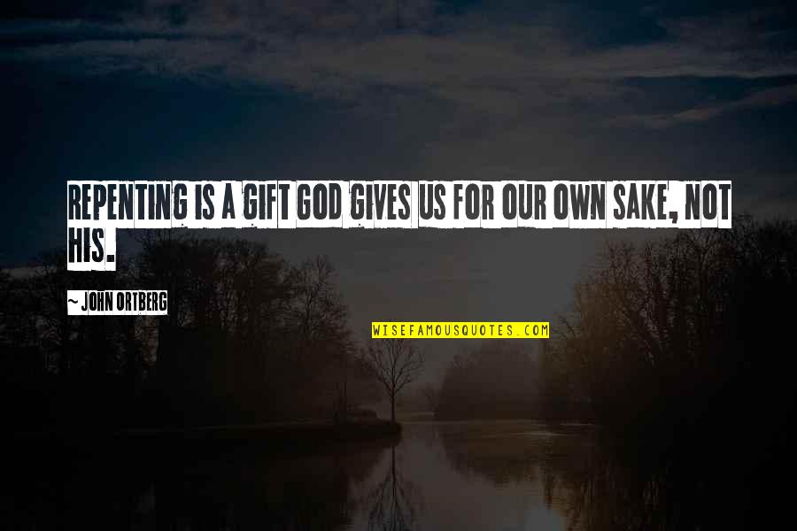 Night Songs Quotes By John Ortberg: Repenting is a gift God gives us for